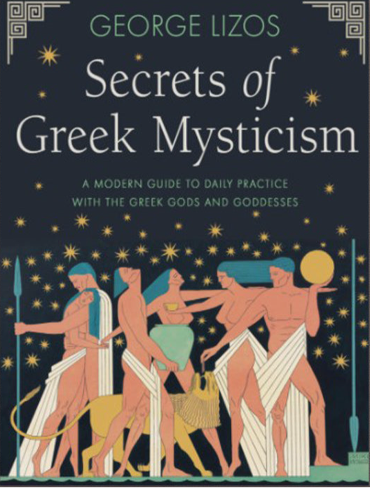 Secrets of Greek Mysticism: A Modern Guide to Daily Practice with the Greek Gods and Goddesses