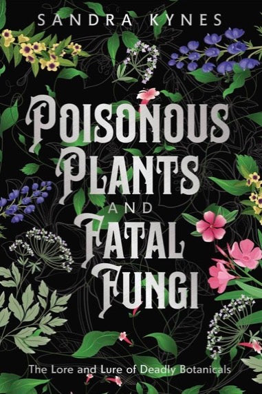 Poisonous Plants and Fatal Fungi