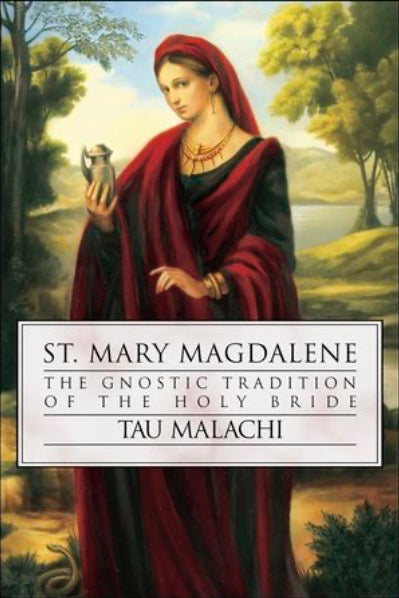 St Mary Magdalene: The Gnostic Tradition of the Holy Bride