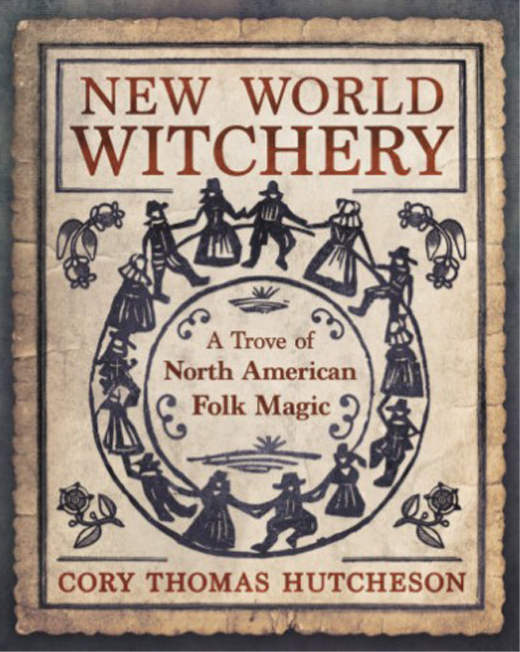 New World Witchery: A Trove of North American Folk Magic