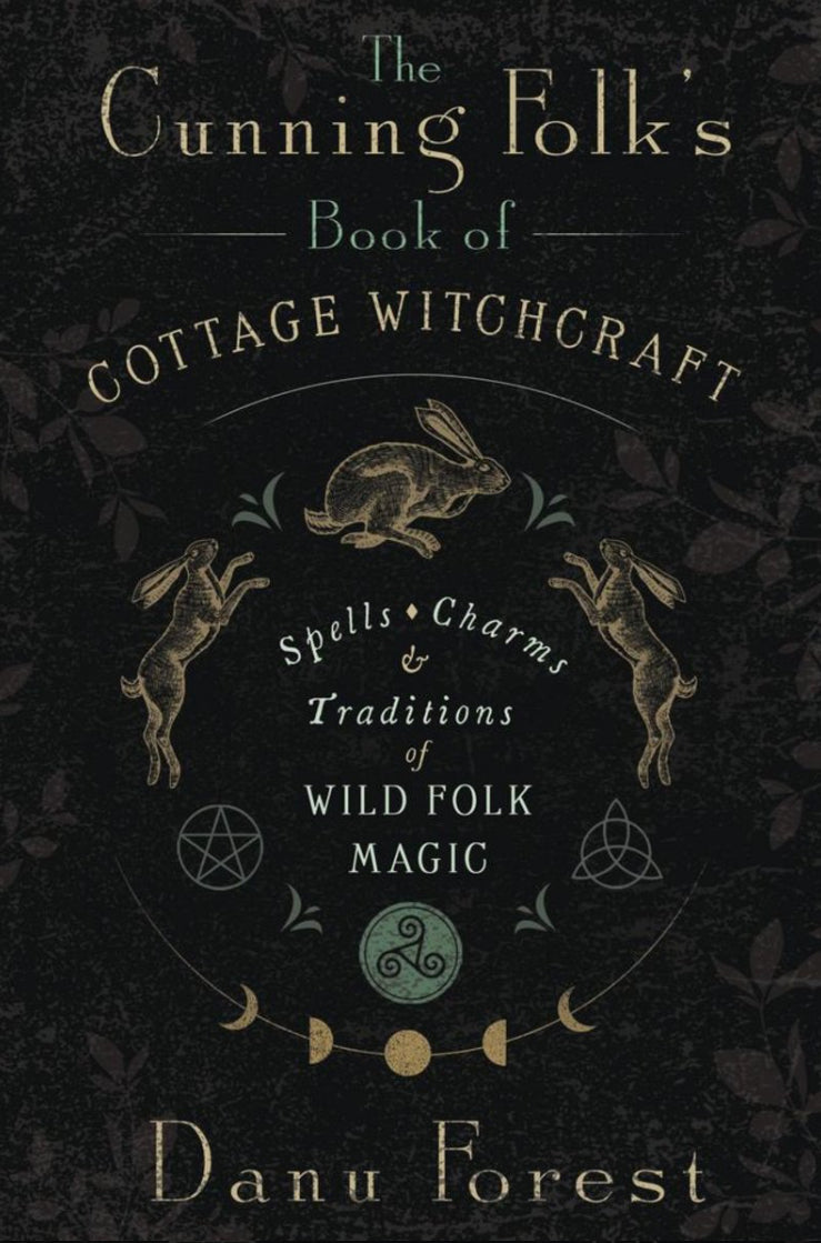 The Cunning Folk’s Guide to Cottage Witchcraft