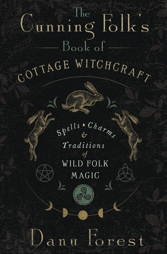 The Cunning Folk’s Guide to Cottage Witchcraft
