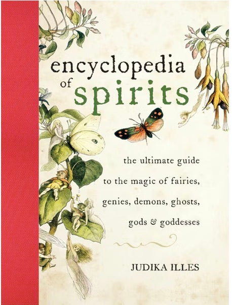 Encyclopedia of Spirits: The Ultimate Guide to the Magic of Fairies, Genies, Demons, Ghosts, Gods & Goddesses