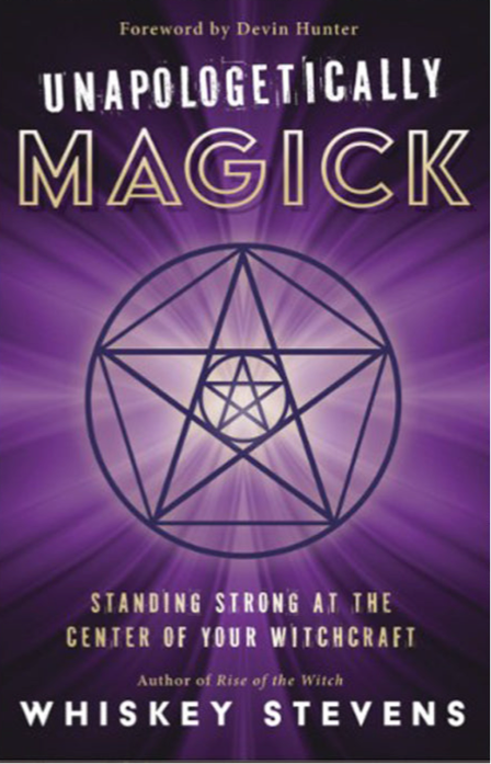 Unapologetically Magick: Standing Strong at the Center of Your Witchcraft