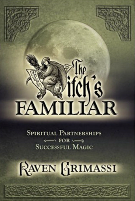 The Witch's Familiar: Spiritual Partnerships for Successful Magic