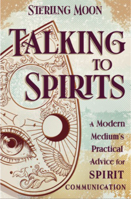 Talking to Spirits: A Modern Medium's Practical Advice for Spirit Communication