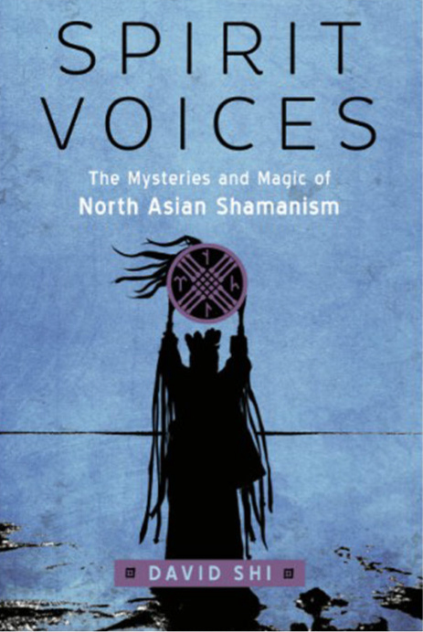 Spirit Voices: The Mysteries and Magic of North Asian Shamanism