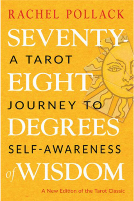Seventy-Eight Degrees of Wisdom: A Tarot Journey to Self-Awareness (A New Edition of the Tarot Classic)