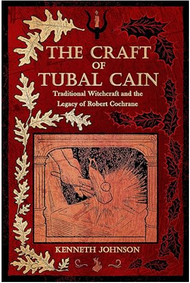 The Craft of Tubal Cain: Traditional Witchcraft and the Legacy of Robert Cochrane