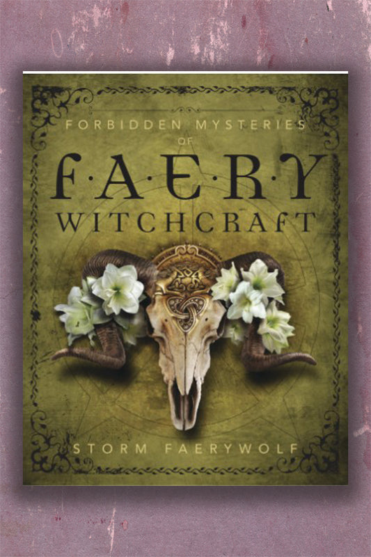 Forbidden Mysteries of Faery Witchcraft