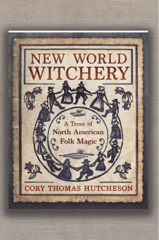 New World Witchery: A Trove of North American Folk Magic