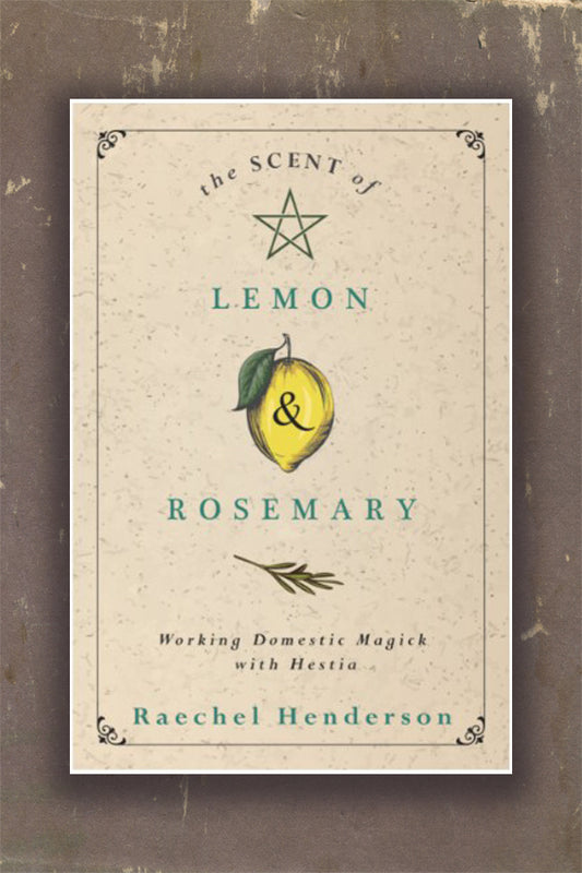 The Scent of Lemon & Rosemary: Working Domestic Magick with Hestia
