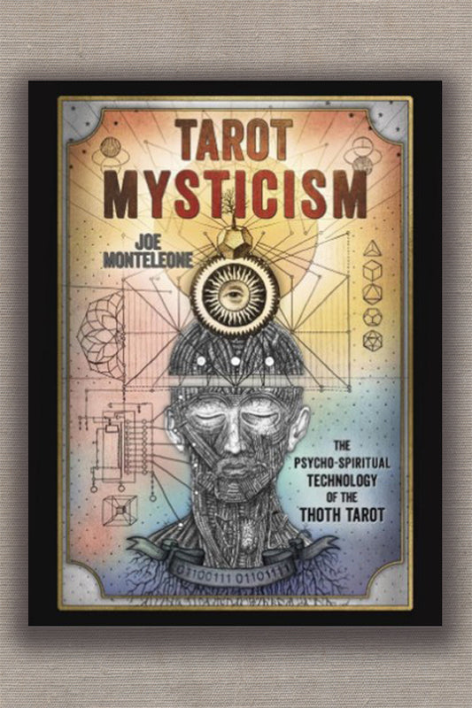 Tarot Mysticism: The Psycho-Spiritual Technology of the Thoth Tarot