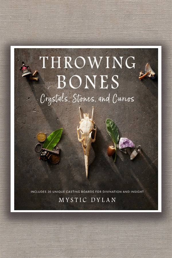 Throwing Bones, Crystals, Stones, and Curios: Includes 20 Unique Casting Boards for Divination and Insight