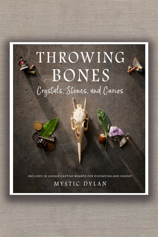 Throwing Bones, Crystals, Stones, and Curios: Includes 20 Unique Casting Boards for Divination and Insight