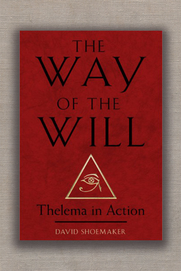 The Way of the Will: Thelema in Action